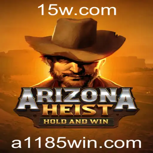ArizonaHeist: A Captivating Blend of Strategy and Excitement Featuring 1185win